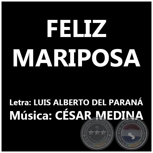 FELÍZ MARIPOSA - Música: CÉSAR MEDINA